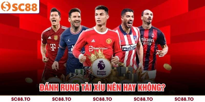 Đánh rung tài xỉu nên hay không?